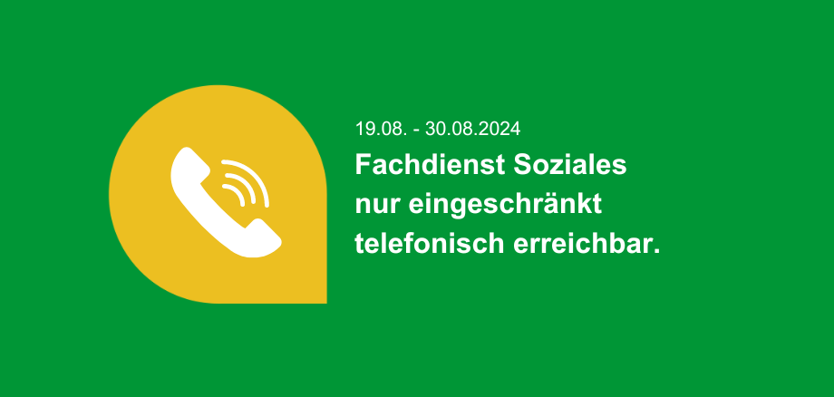 Grafik "Fachdienst Soziales vom 19.-30.08.2024 nur eingeschränkt telefonisch erreichbar"