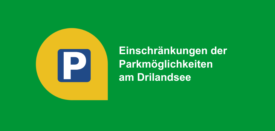 Grafik "Einschränkungen der Parkmöglichkeiten am Drilandsee"